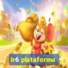 ir6 plataforma